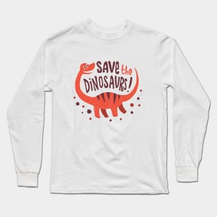 Save the Dinosaurs Long Sleeve T-Shirt